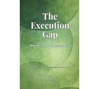 The Execution Gap: What’s Missing Between Plans and Results: Structures for Professionals Who Need to Get Things Done