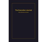 The Execution Journal: A 90-Day Guided Planner for Entrepreneurs & Leaders