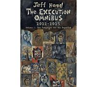 The Execution Omnibus, 2022-2025: Volume I: The Campaigns for the Departed: 1