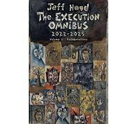 The Execution Omnibus, 2022-2025: Volume II: Collaborations: 2