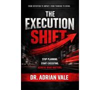 THE EXECUTION SHIFT: Why Most People Never Do What They Know -And How to Finally Act (The Inner Recode Series)
