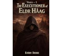 The Executioner of Eldr Hâag: Ynex vol.1 (Ynex (English))