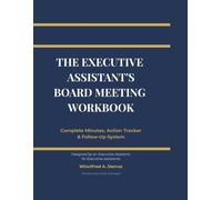 The Executive Assistant's Board Meeting Workbook: Complete Minutes, Action Tracker & Follow-Up System