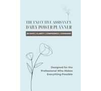 The Executive Assistant's Daily Power Planner Floral Edition - Light Blue: 30 Days | Clarity | Confidence | Command