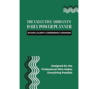 The Executive Assistant's Daily Power Planner Modern Bold Edition - Green: 30 Days | Clarity | Confidence | Command