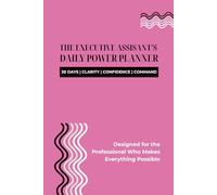 The Executive Assistant's Daily Power Planner Modern Bold Edition - Pink: 30 Days | Clarity | Confidence | Command