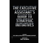 THE EXECUTIVE ASSISTANT'S GUIDE TO STRATEGIC INITIATIVES