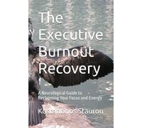 The Executive Burnout Recovery: A Neurological Guide to Reclaiming Your Focus and Energy