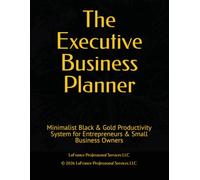 The Executive Business Planner: A Black & Gold Productivity System for Entrepreneurs