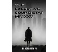The Executive Coup d’état MMXXV