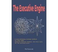 The Executive Engine: A Neuro-Affirming ADHD Journal for Adults; 100-Day Executive Function Strategy Workbook with Dopamine Menus, Brain Dumps, and RSD Reflection Logs