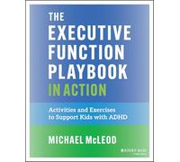 The Executive Function Playbook in Action: Activities and Exercises to Support Kids with ADHD