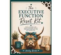 The Executive Function Reset Kit: A Cozy Workbook for Overstimulated Women with 37 Tabs Open