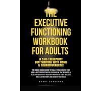 The Executive Functioning Workbook for Adults - A 2-in-1 Blueprint for Thriving with ADHD & Neurodivergence: The Science-Based Rescue to Finally ... Time Blindness & Rejection Sensitivity (RSD)
