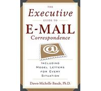 The Executive Guide to Email Correspondence: Including Model Letters for Every Situation
