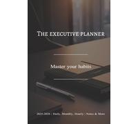 The Executive Planner : Master your Habits | 2025-2026 Edition: A Two-Year Agenda with Calendars, Daily & Monthly To-Do Lists, Hourly Appointment ... to Maximize Productivity and Stay Organized