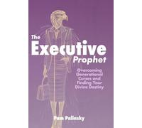The Executive Prophet: Overcoming Generational Curses and Finding Your Divine Destiny