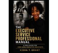 The Executive Service Professional Manual: A Field Guide for High-Level Executive Assistants