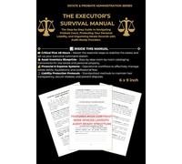 The Executor’s Survival Manual: A Step-by-Step Guide to Navigating Probate Court, Protecting Your Personal Liability, and Organizing Estate Records ... (Estate & Probate Administration Series)