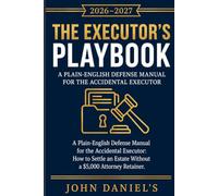 The Executor's Playbook: A Plain-English Defense Manual for the Accidental Executor: How to Settle an Estate Without a $5,000 Attorney Retainer (Elder Law & Estate Administration Series)