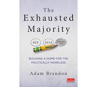 The Exhausted Majority: Building a Home for the Politically Homeless
