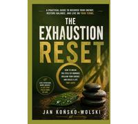 THE EXHAUSTION RESET: How to Break the Cycle of Burnout, Reclaim Your Energy, and Build a Life That Lasts (THE MODERN LIFE SERIES)