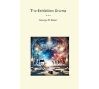 The Exhibition Drama (Classic Books)