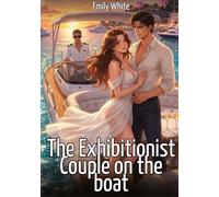 The Exhibitionist Couple on the boat: Explicit Erotic Short Stories with Hentai Illustrations: 601