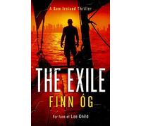 The Exile: Every mission has a price in this high-stakes military extraction thriller (Sam Ireland Thriller)