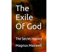 The Exile Of God: The Secret History