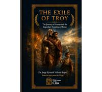 THE EXILE OF TROY. The Journey of Aeneas and the Legendary Founding of Rome From the epic poem by Virgil (CONTRA EL OLVIDO. Vidas, ideas y mundos que desafiaron al tiempo)