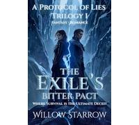 The Exile's Bitter Pact: Where Survival is the Ultimate Deceit (A Protocol of Lies Trilogy)