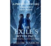 The Exile's Bitter Pact: Where Survival is the Ultimate Deceit (A Protocol of Lies Trilogy)