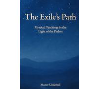 The Exile's Path: Mystical Teachings in the Light of the Psalms