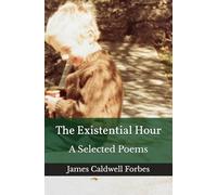 The Existential Hour: A Selected Poems