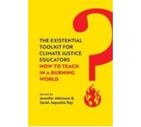The Existential Toolkit For Climate Justice Educators