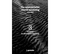 The Existentialist Craves Nonbeing: 2010-2011: 3 (On Being: An Astrological Case Study)