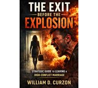 The Exit Before the Explosion: The Strategic Playbook for Leaving a High-Conflict Marriage Without Losing Your Mind, Money, or Leverage