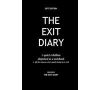 The Exit Diary: Gift Edition: A quiet rebellion disguised as a notebook
