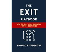 The Exit Playbook: A Business Owner's Guide to Selling Smart in the Lower Middle Market