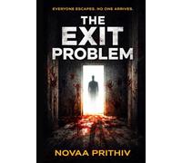 THE EXIT PROBLEM: A Psychological Survival Thriller About Disappearance, Control, and the Cost of Safety (THE EXIT PROBLEM SERIES : Everyone escapes. No one arrives.)