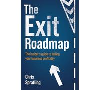 The Exit Roadmap: The insider’s guide to selling your business profitably