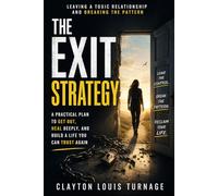 The Exit Strategy: Leaving a Toxic Relationship and Breaking the Pattern (Failing the NO TEST)