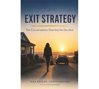 The Exit Strategy: The Conversations That Got Me Out Alive