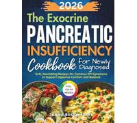 The Exocrine Pancreatic Insufficiency Cookbook for Newly Diagnosed: Soft, Nourishing Recipes for Common EPI Symptoms to Support Digestive Comfort and Balance
