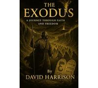 The Exodus: A Journey Through Faith and Freedom