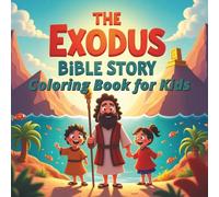 The Exodus Bible Story Coloring Book for Kids: 50 Pages of Moses, Ten Plagues, Red Sea Crossing & Wilderness Journey Activities: Fun Biblical Coloring Pages with Detailed Illustrations for Children