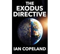 The Exodus Directive: "The AI Novel We’ve All Been Waiting For" - A Gripping Sci-Fi Thriller of Technology, Power, and Control