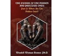The Exodus of The Hidden and Precious Ones: PART 2: Where Are The Hidden Ones?