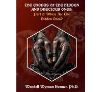 The Exodus of The Hidden and Precious Ones: PART 2: Where Are The Hidden Ones?